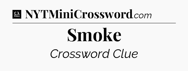 Smoke - LA Times Crossword