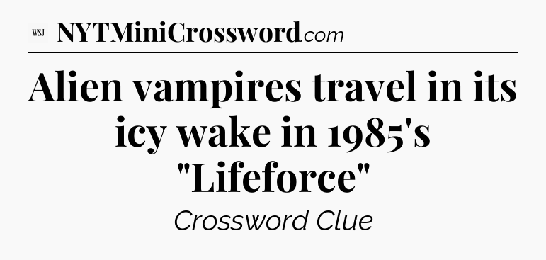 Alien vampires travel in its icy wake in 1985's 