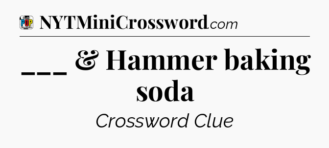 ___ & Hammer baking soda Crossword Clue