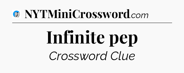 Infinite pep Crossword Clue