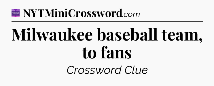 Milwaukee baseball team, to fans - Thomas Joseph Crossword