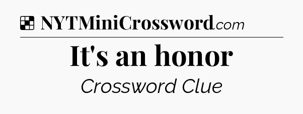 Solution: It's an honor - NYT Crossword