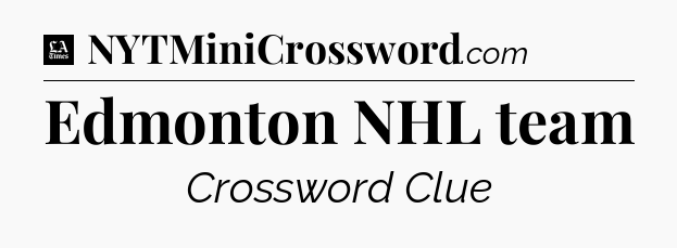 Edmonton NHL team - LA Times Crossword