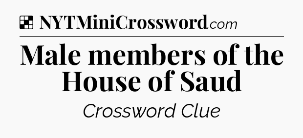 Solution: Male members of the House of Saud - NYT Crossword