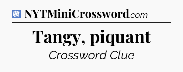 Tangy, piquant Puzzle Page Crossword Clue