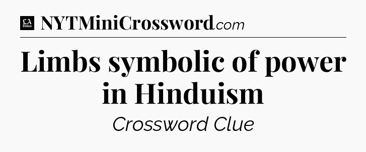 Limbs symbolic of power in Hinduism - LA Times Crossword