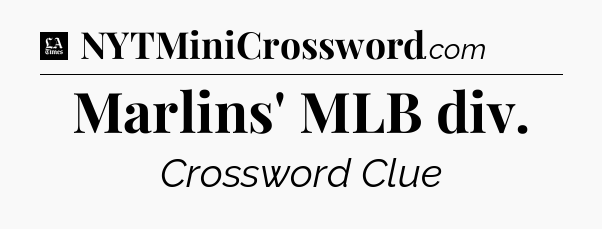 Marlins' MLB div - LA Times Crossword