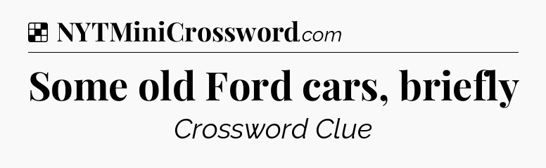 Solution: Some old Ford cars, briefly - NYT Crossword