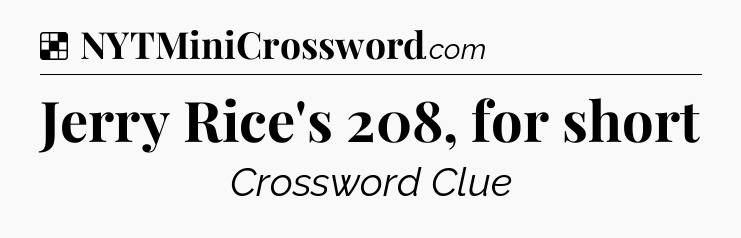 Solution: Jerry Rice's 208, for short - NYT Crossword