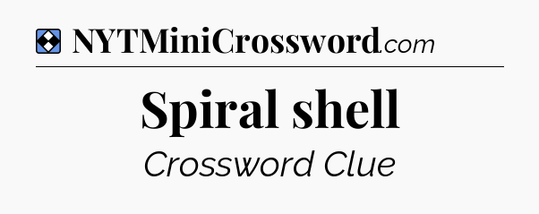 Solution: Spiral shell - NYT Mini Crossword