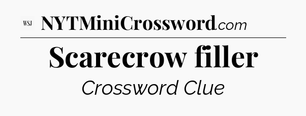 Scarecrow filler - WSJ Crossword