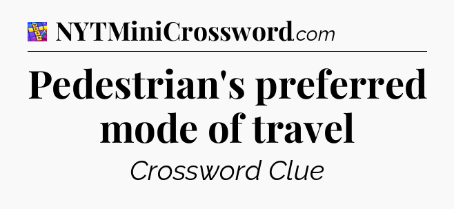 Pedestrian's preferred mode of travel Codycross
