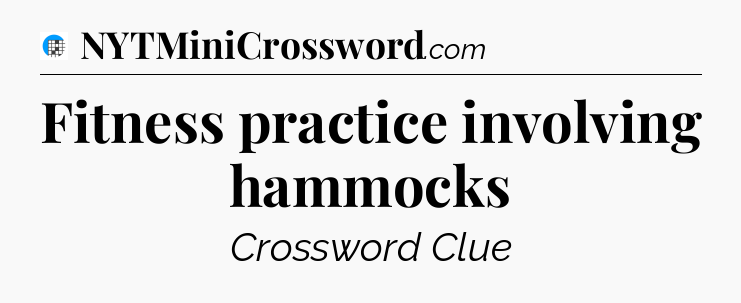 Fitness practice involving hammocks Crossword Clue