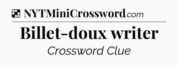 Solution: Billet-doux writer - NYT Crossword