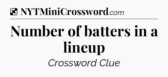 Solution: Number of batters in a lineup - NYT Crossword
