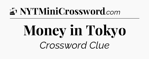 Money in Tokyo - Daily Themed Classic Crossword