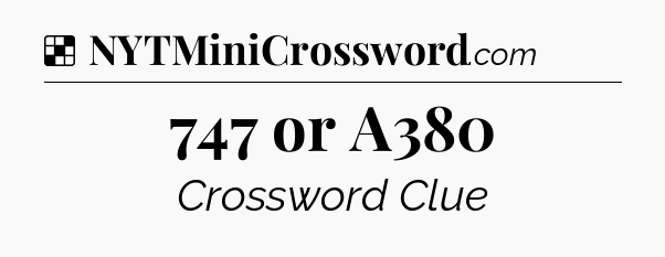 Solution: 747 or A380 - NYT Crossword