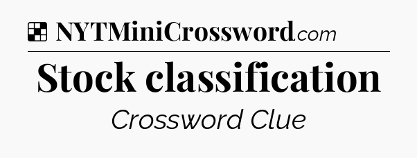 Solution: Stock classification - NYT Crossword