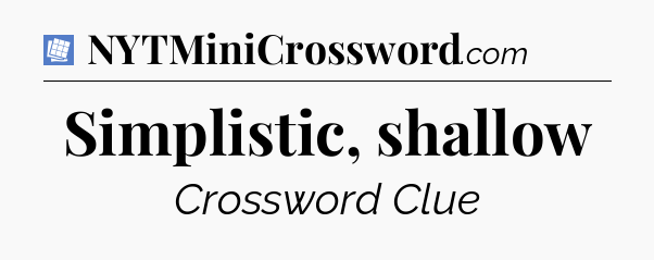 Simplistic, shallow Puzzle Page Crossword Clue