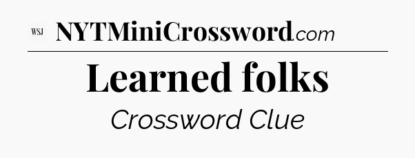 Learned folks - WSJ Crossword