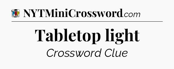Tabletop light Crossword Clue