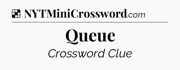 Solution: Queue - NYT Crossword