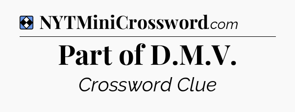 Solution: Part of D.M.V - NYT Mini Crossword