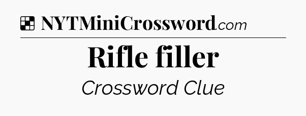 Solution: Rifle filler - NYT Crossword