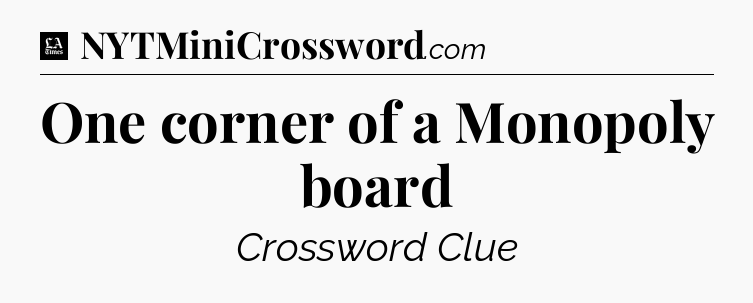 One corner of a Monopoly board - LA Times Crossword