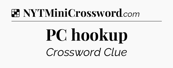 Solution: PC hookup - NYT Crossword