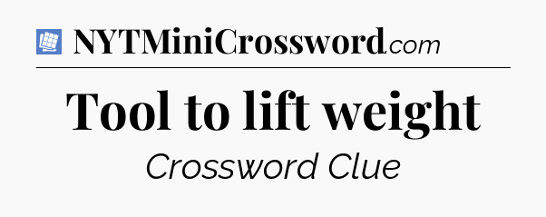 Tool to lift weight Puzzle Page Crossword Clue