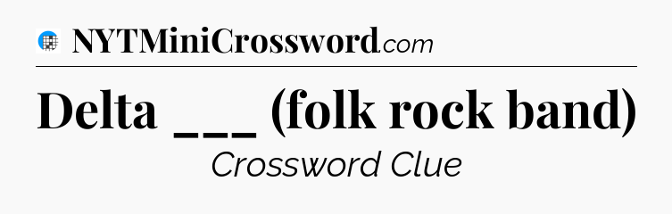 Delta ___ (folk rock band) Crossword Clue