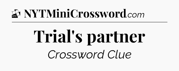 Trial's partner - Daily Themed Mini Crossword