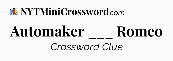 Automaker ___ Romeo Crossword Clue