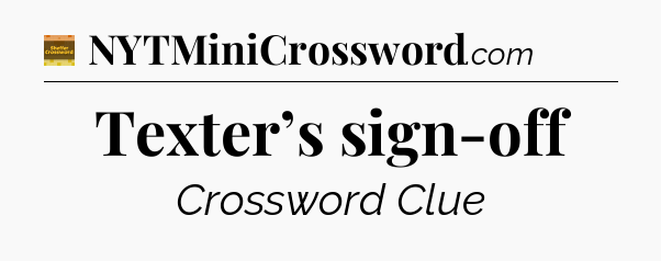 Texter’s sign-off crossword clue Eugene Sheffer