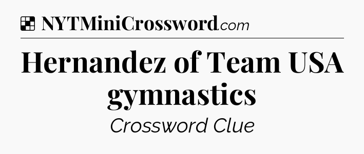 Solution: Hernandez of Team USA gymnastics - NYT Crossword