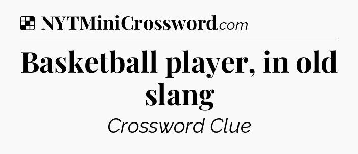 Solution: Basketball player, in old slang - NYT Crossword