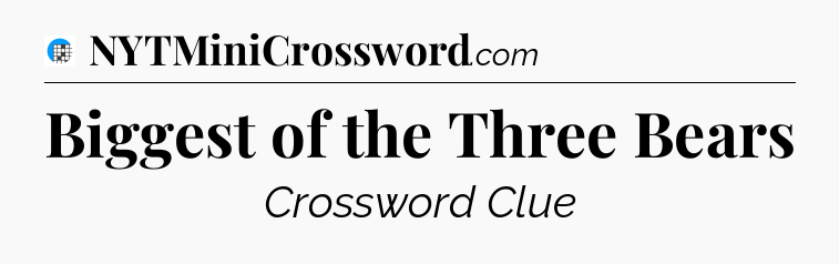 Biggest of the Three Bears Crossword Clue
