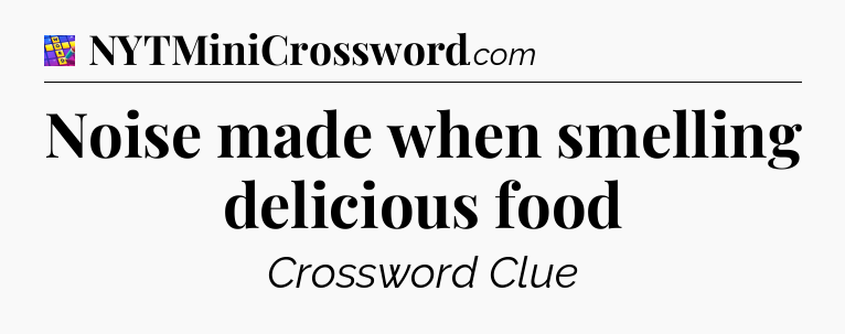 Noise made when smelling delicious food Codycross