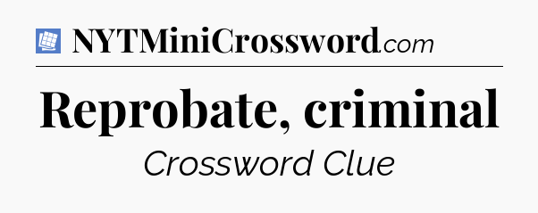 Reprobate, criminal Puzzle Page Crossword Clue