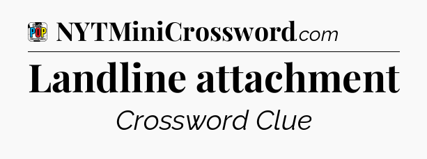 Landline attachment Crossword Clue