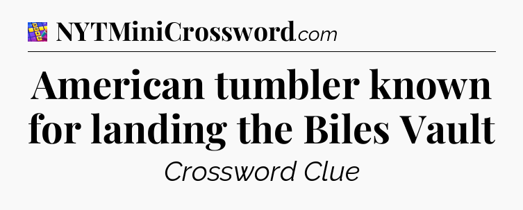 American tumbler known for landing the Biles Vault Codycross