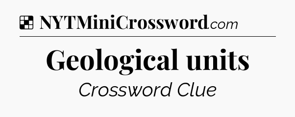 Solution: Geological units - NYT Crossword