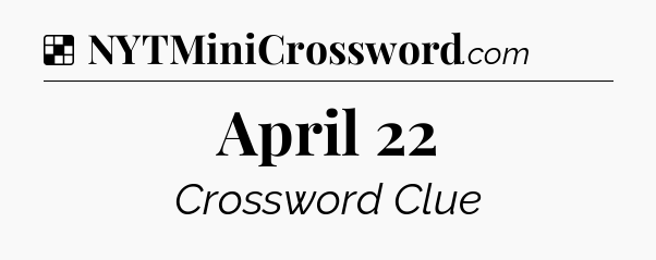 Solution: April 22 - NYT Crossword
