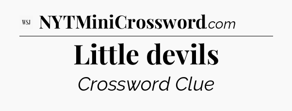 Little devils - WSJ Crossword