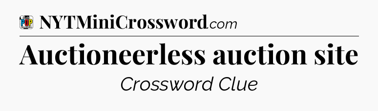 Auctioneerless auction site Crossword Clue