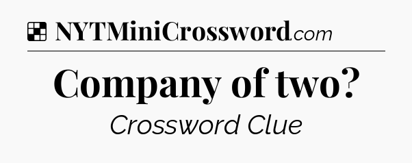 Solution: Company of two - NYT Crossword