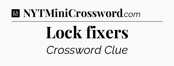 Lock fixers - LA Times Crossword