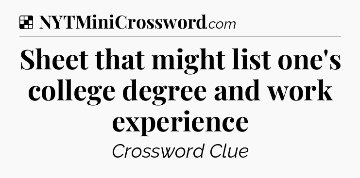 Solution: Sheet that might list one's college degree and work experience - NYT Crossword