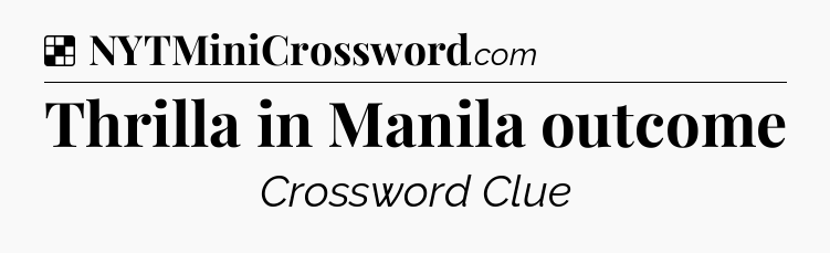 Solution: Thrilla in Manila outcome - NYT Crossword